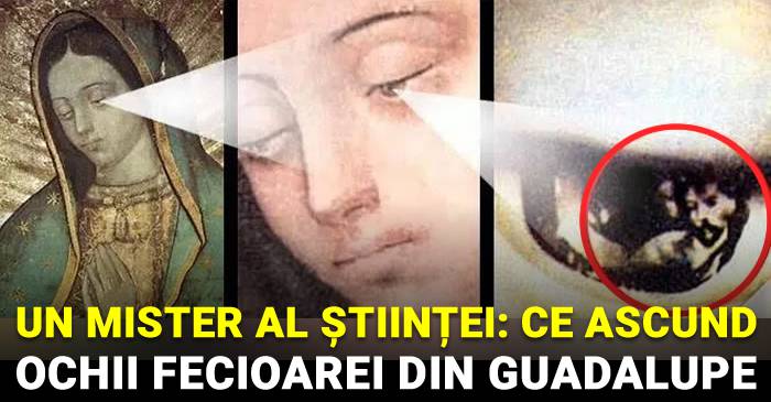 Un mare mister al științei - Ce ascund ochii Fecioarei din Guadalupe